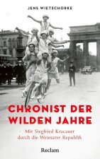 Chronist der wilden Jahre. Mit Siegfried Kracauer durch die Weimarer Republik
