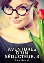 Aventures d'un Séducteur. 3