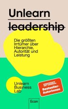 Unlearn Leadership