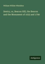 Sentry, or, Beacon Hill, the Beacon and the Monument of 1635 and 1790