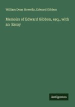 Memoirs of Edward Gibbon, esq., with an  Essay