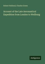 Account of the Late Aeronautical Expedition from London to Weilburg