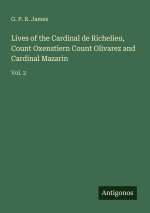 Lives of the Cardinal de Richelieu, Count Oxenstiern Count Olivarez and Cardinal Mazarin