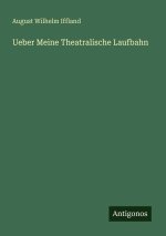 Ueber Meine Theatralische Laufbahn
