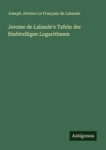 Jerome de Lalande's Tafeln der fünfstelligen Logarithmen