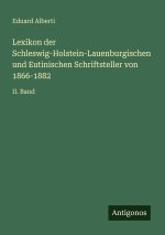 Lexikon der Schleswig-Holstein-Lauenburgischen und Eutinischen Schriftsteller von 1866-1882