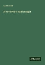Die Schweizer Minnesänger