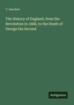 The History of England, from the Revolution in 1688, to the Death of George the Second