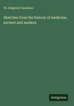 Sketches from the history of medicine, ancient and modern