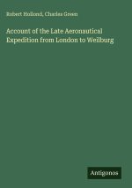 Account of the Late Aeronautical Expedition from London to Weilburg