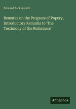 Remarks on the Progress of Popery, Introductory Remarks to 'The Testimony of the Reformers'
