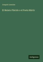 El Mulato Plácido o el Poeta Mártir