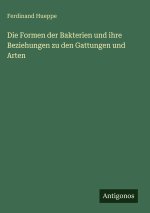 Die Formen der Bakterien und ihre Beziehungen zu den Gattungen und Arten