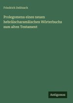 Prolegomena eines neuen hebräischaramäischen Wörterbuchs zum alten Testament