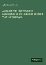 A Residence in France with an Excursion of up the Rhine and a Second Visit to Switzerland