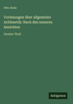 Vorlesungen über allgemeine Arithmetik: Nach den neueren Ansichten