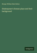 Shakespeare's Roman plays and their background
