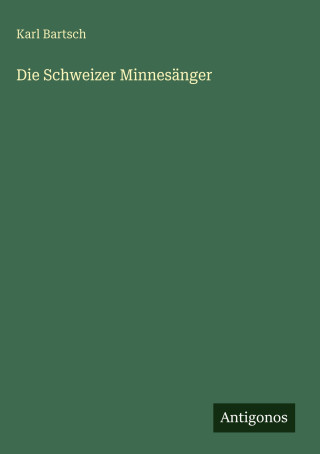 Die Schweizer Minnesänger