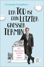 'Der Tod ist dein letzter großer Termin'