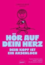 Hör auf dein Herz, dein Kopf ist ein Arschloch