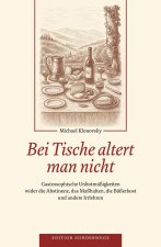 Bei Tische altert man nicht