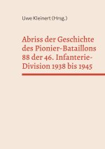 Abriss der Geschichte des Pionier-Bataillons 88 der 46. Infanterie-Division 1938 bis 1945