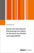 Sucht und psychische Erkrankung von Eltern im Kontext von Kinder- und Jugendhilfe