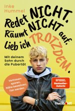 Redet nicht. Räumt nicht auf. Lieb ich trotzdem