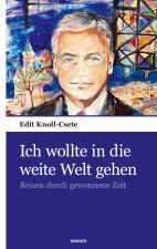 Ich wollte in die weite Welt gehen