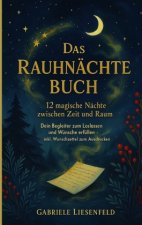 Das Rauhnächte Buch - 12 magische Nächte zwischen Zeit und Raum