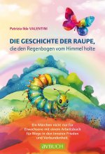 Die Raupe, die den Regenbogen vom Himmel holte