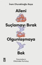 Aileni Suclamayi Birak Olgunlasmaya Bak