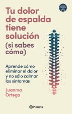 Tu Dolor de Espalda Tiene Solución (Si Sabes Cómo) / Your Back Pain Has a Solution (If You Know How)