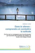 Dans le silence : comprendre et combattre la solitude