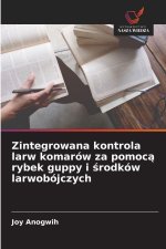 Zintegrowana kontrola larw komarów za pomoc¿ rybek guppy i ¿rodków larwobójczych