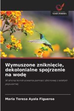 Wymuszone znikni¿cie, dekolonialne spojrzenie na wod¿