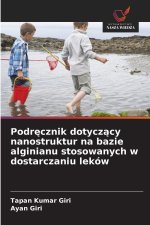 Podr¿cznik dotycz¿cy nanostruktur na bazie alginianu stosowanych w dostarczaniu leków
