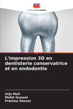 L'impression 3D en dentisterie conservatrice et en endodontie