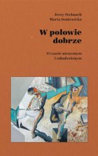 W połowie dobrze. O czasie utraconym i odnalezionym