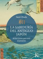 La sabiduría del antiguo Japón: 60 lecciones para vivir el presente