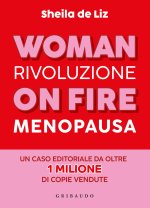 Woman on fire. Rivoluzione menopausa
