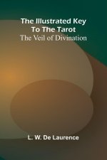The Illustrated Key To The Tarot