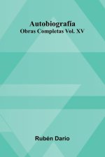 Autobiograf a; Obras Completas Vol. Xv