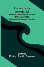 La Voz De La Conseja, T.2; Selecci n De Las Mejores Novelas Breves Y Cuentos De Los M s Esclarecidos Literatos