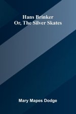 Hans Brinker; Or, The Silver Skates