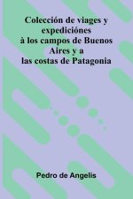 Colecci n De Viages Y Expedici nes   Los Campos De Buenos Aires Y A Las Costas De Patagonia
