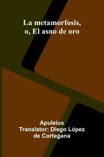 La Metamorfosis, O, El Asno De Oro