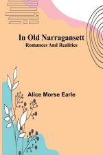 In Old Narragansett; Romances And Realities