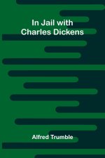 In Jail With Charles Dickens