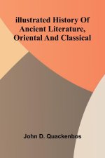Illustrated History Of Ancient Literature, Oriental And Classical